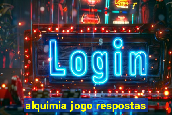 alquimia jogo respostas