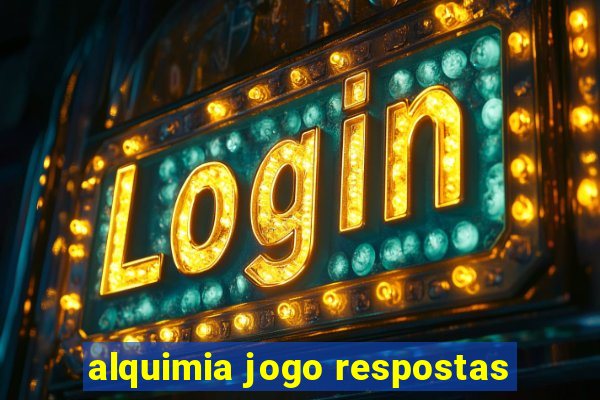 alquimia jogo respostas