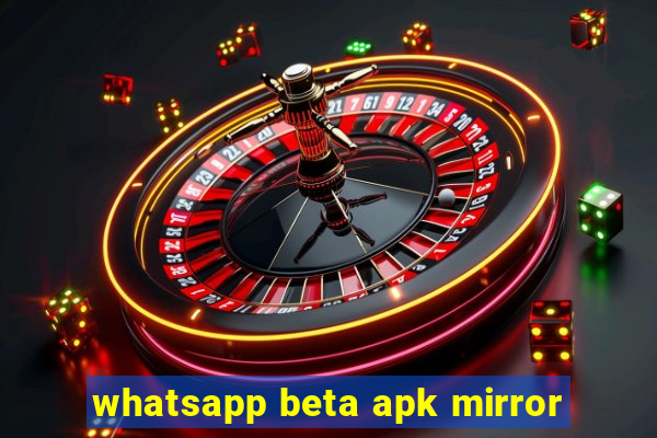 whatsapp beta apk mirror