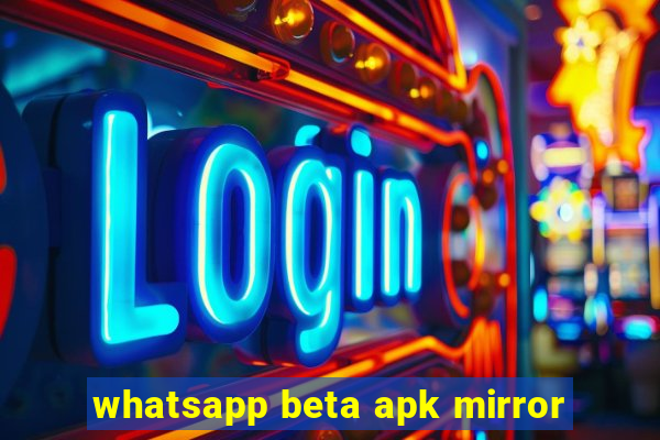 whatsapp beta apk mirror