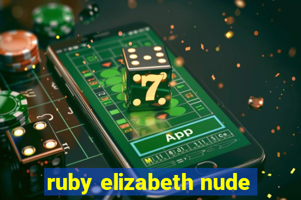 ruby elizabeth nude