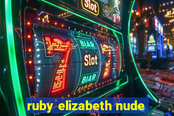 ruby elizabeth nude