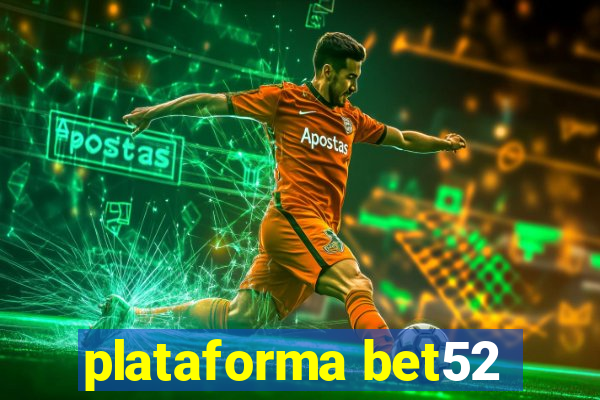 plataforma bet52