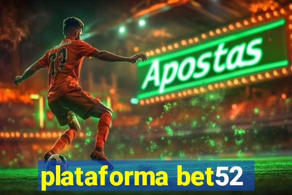 plataforma bet52