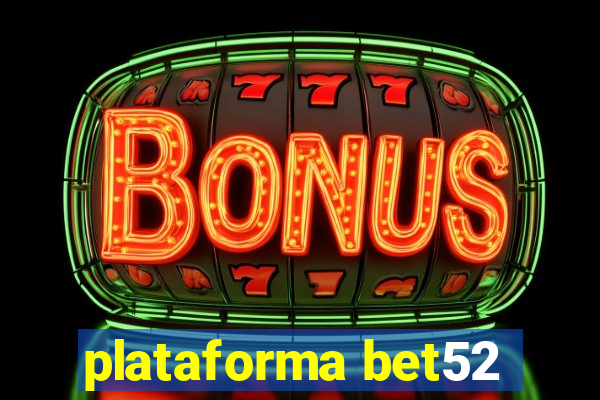 plataforma bet52