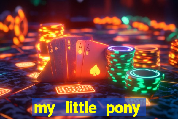 my little pony jogos de vestir