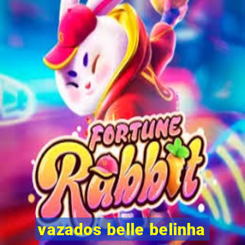 vazados belle belinha