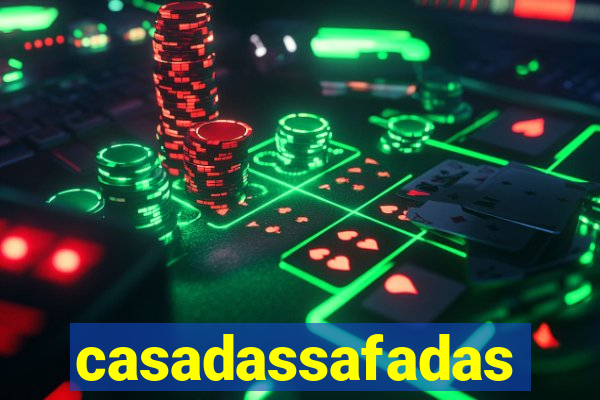 casadassafadas