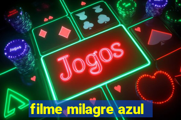 filme milagre azul