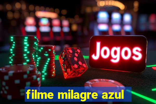 filme milagre azul