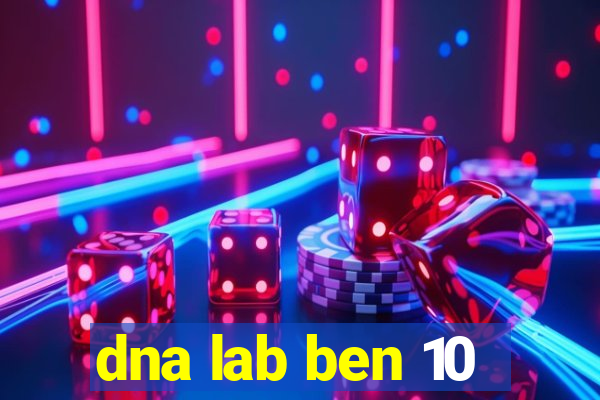 dna lab ben 10