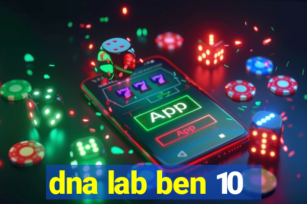 dna lab ben 10