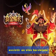 assistir ao vivo barcelona