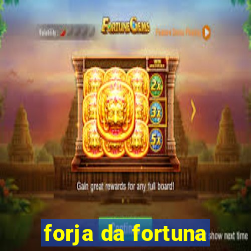 forja da fortuna