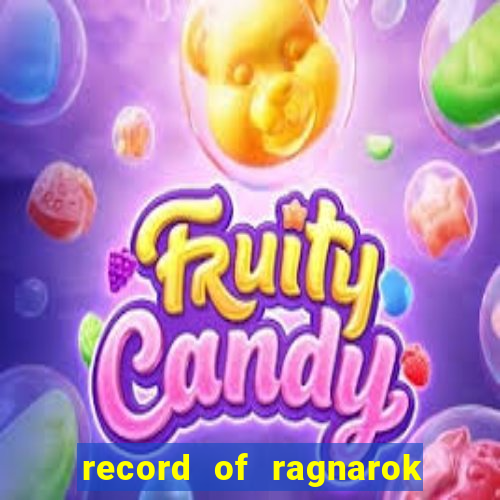 record of ragnarok 3 temporada ep 1