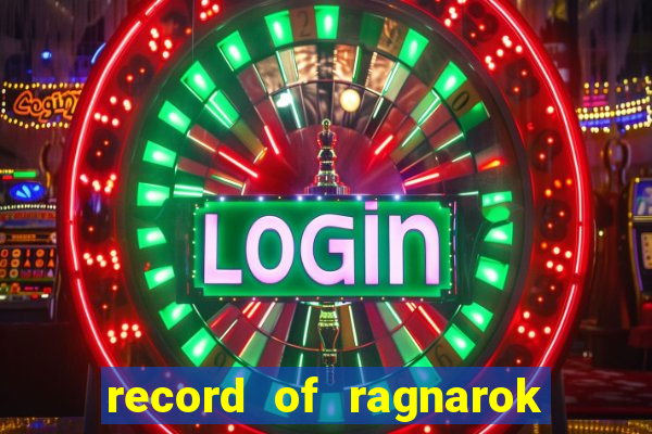 record of ragnarok 3 temporada ep 1