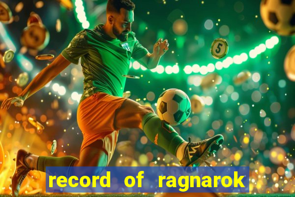 record of ragnarok 3 temporada ep 1