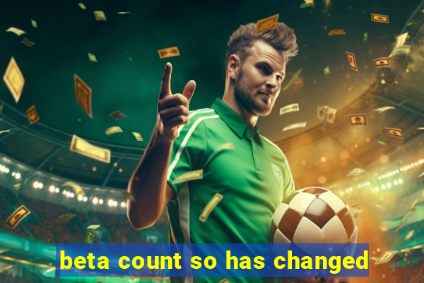 beta count so has changed