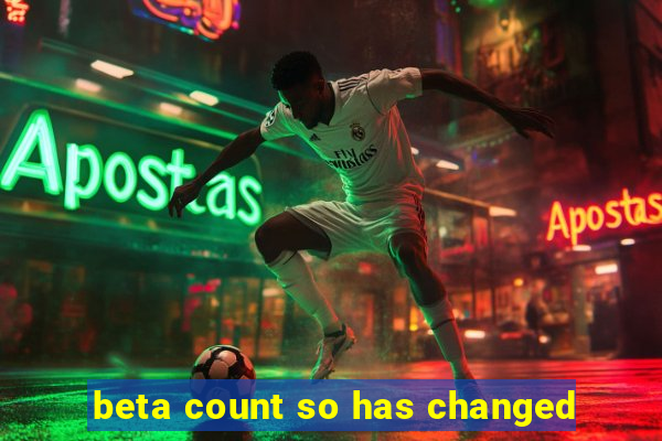 beta count so has changed