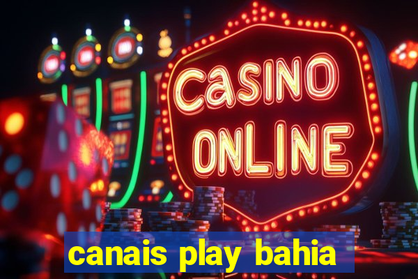 canais play bahia