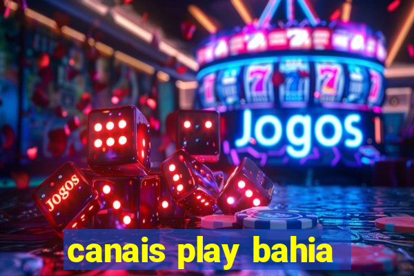 canais play bahia