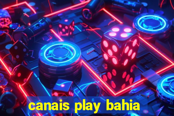 canais play bahia