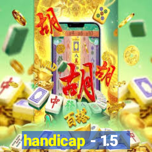 handicap - 1.5