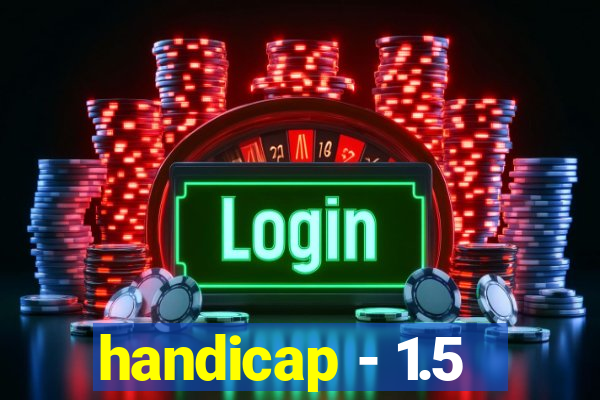 handicap - 1.5