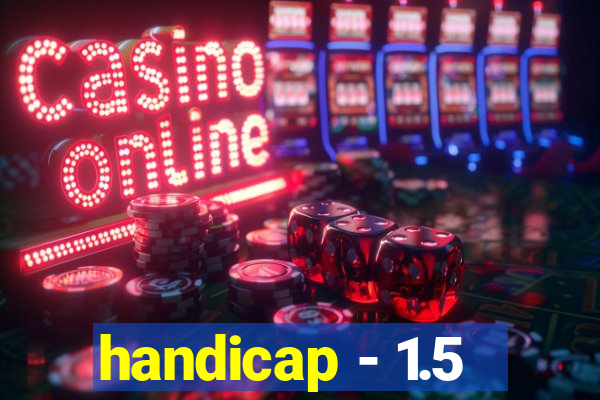 handicap - 1.5