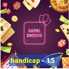 handicap - 1.5