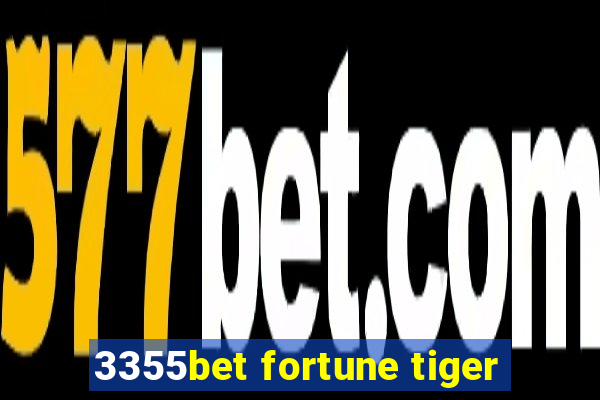 3355bet fortune tiger