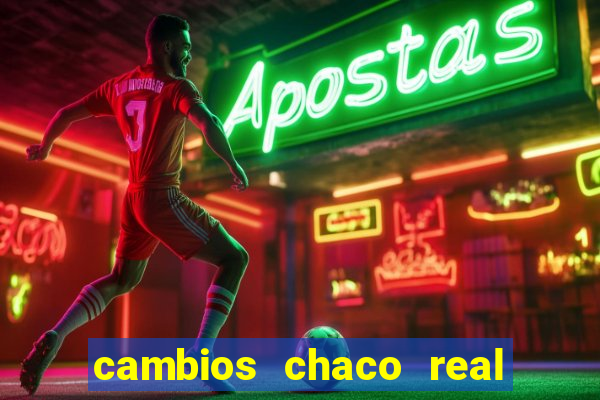 cambios chaco real x guarani