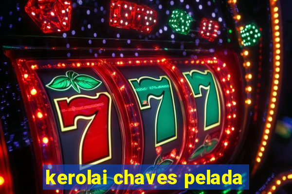 kerolai chaves pelada