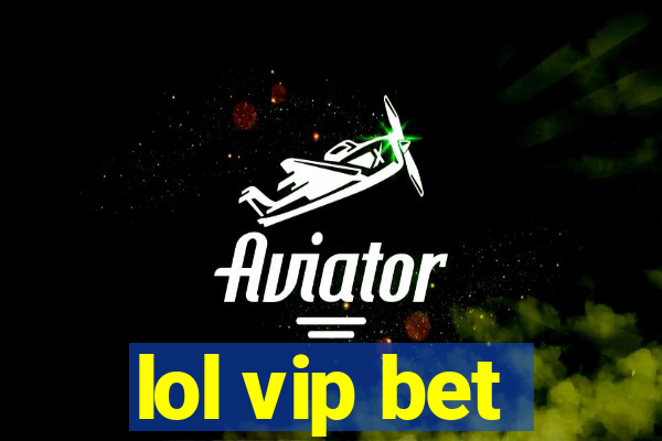 lol vip bet