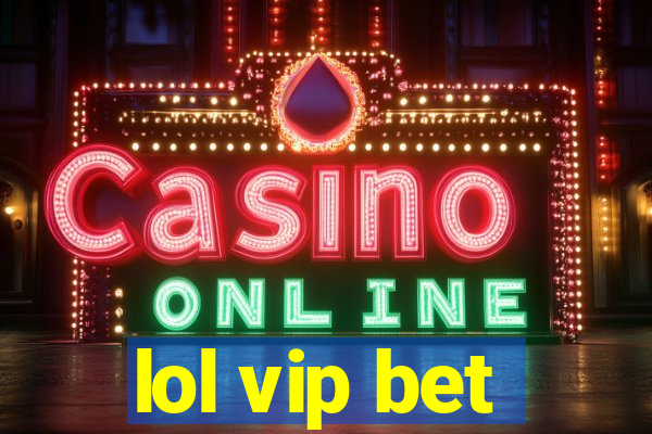 lol vip bet