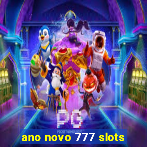 ano novo 777 slots