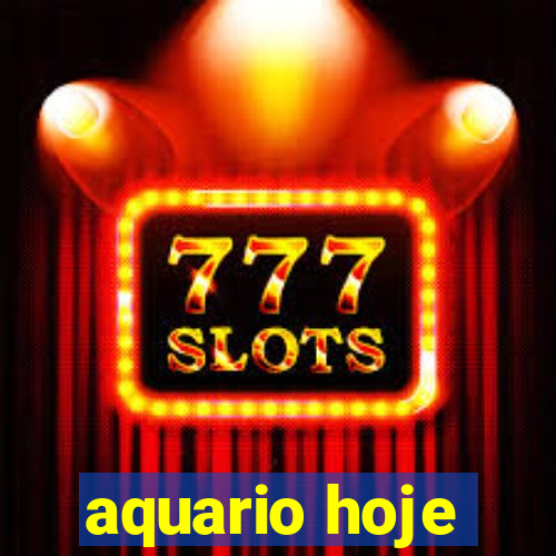 aquario hoje