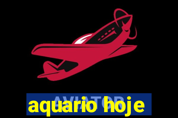 aquario hoje