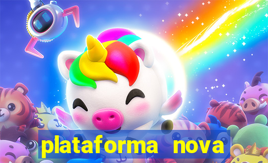 plataforma nova pagando hoje