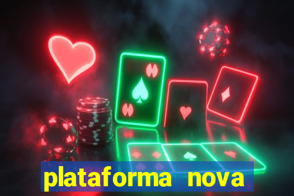 plataforma nova pagando hoje