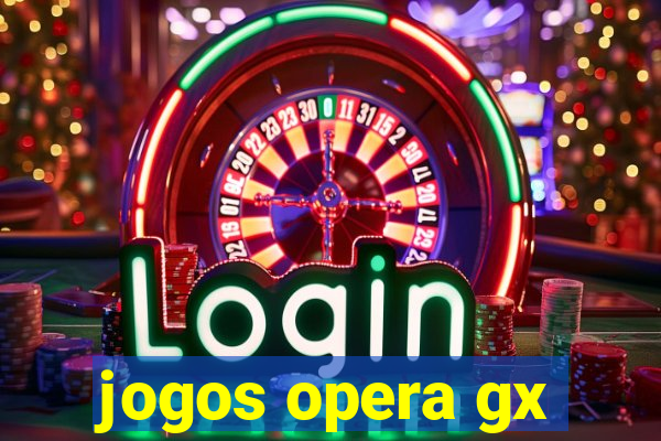 jogos opera gx