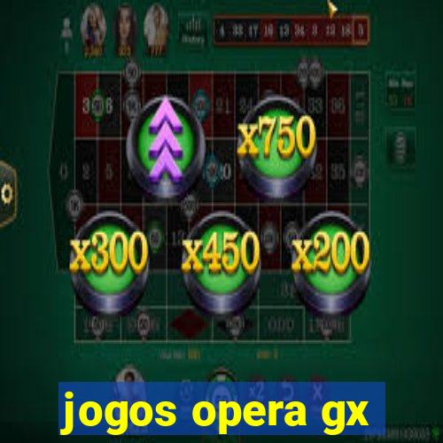 jogos opera gx