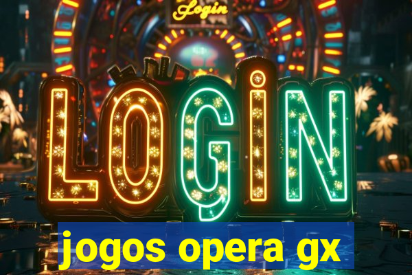 jogos opera gx