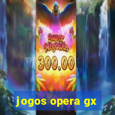 jogos opera gx