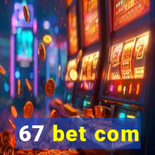 67 bet com