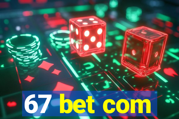 67 bet com