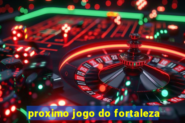 proximo jogo do fortaleza