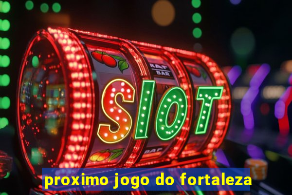 proximo jogo do fortaleza