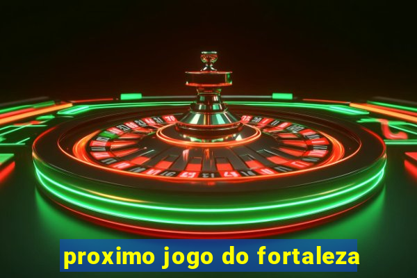 proximo jogo do fortaleza