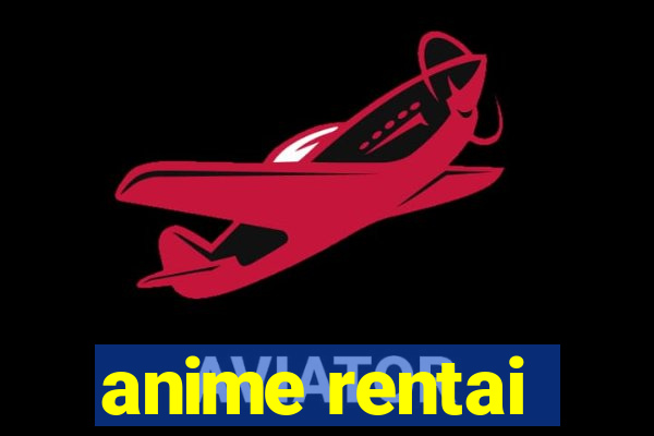 anime rentai